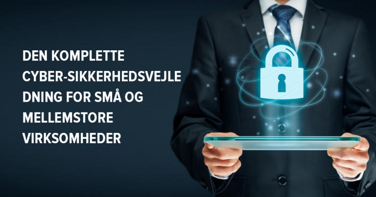 Fuld cybersikkerhedsvejledning til SMB-virksomheder