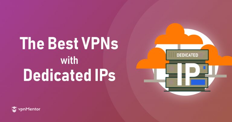 2025年5款最佳專用IP VPN：獲取低價安全的靜態IP