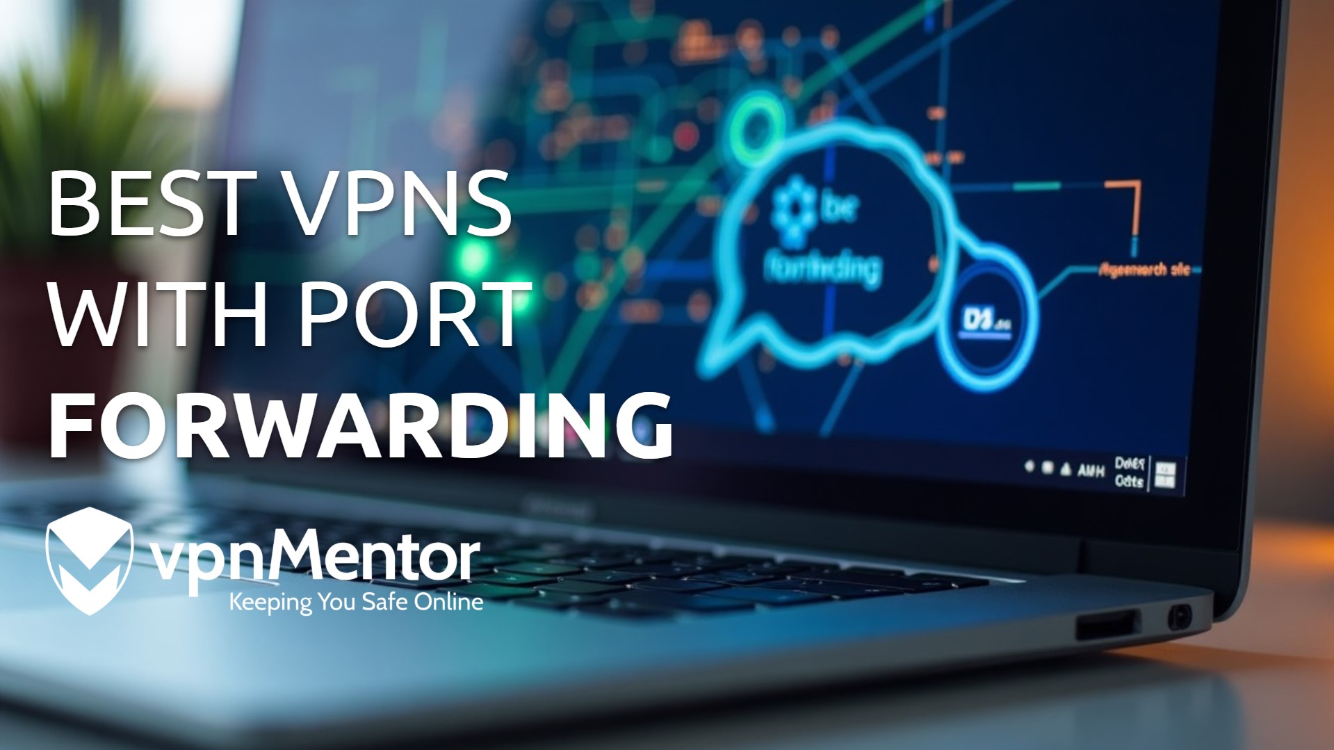 4 Best VPNs With Port Forwarding: Gaming & P2P in 2025