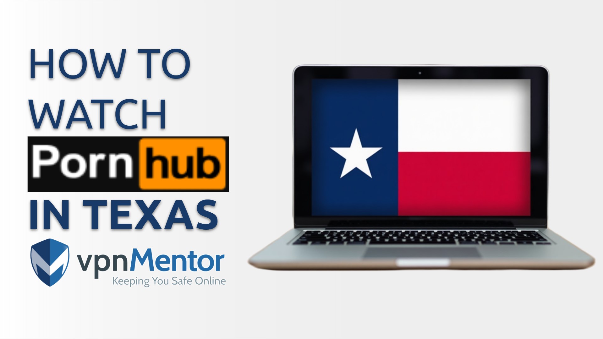 How to Watch Pornhub in Texas: Secure Access in 2025