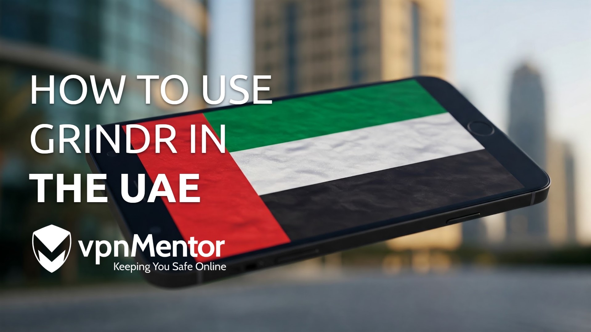 How to Use Grindr in Dubai and UAE Privately in 2025